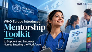 WHO Europe Introduces Mentorship Toolkit to Support and Empower Nurses Entering the Workforce