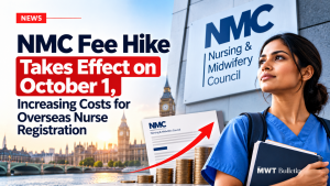 NMC Fee Hike Takes Effect on October 1, Increasing Costs for Overseas Nurse Registration 